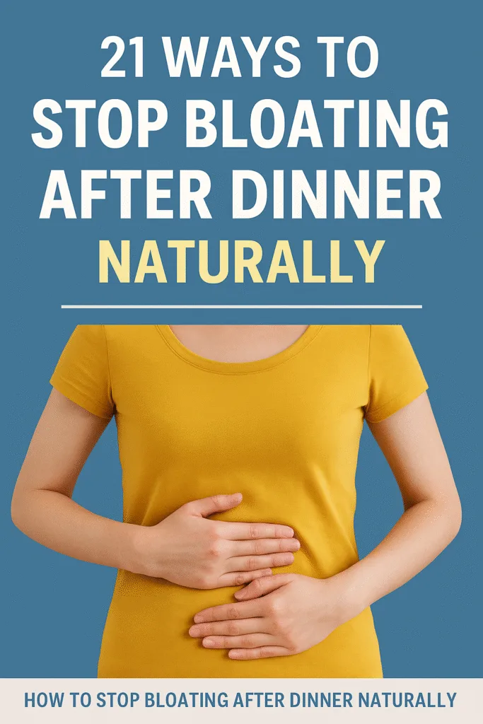 21 Ways to Stop Bloating After Dinner Naturally (Backed by Science)