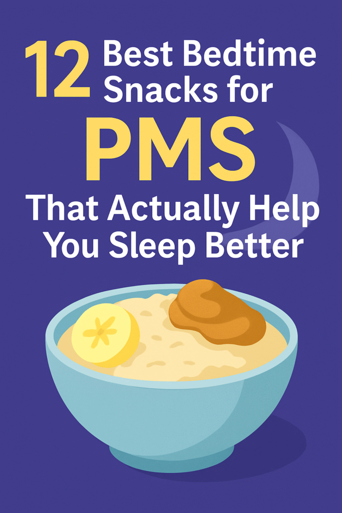 Bedtime Snacks for PMS