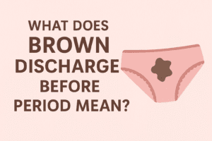 Brown Discharge Before Period: 7 Alarming Causes & When to Worry