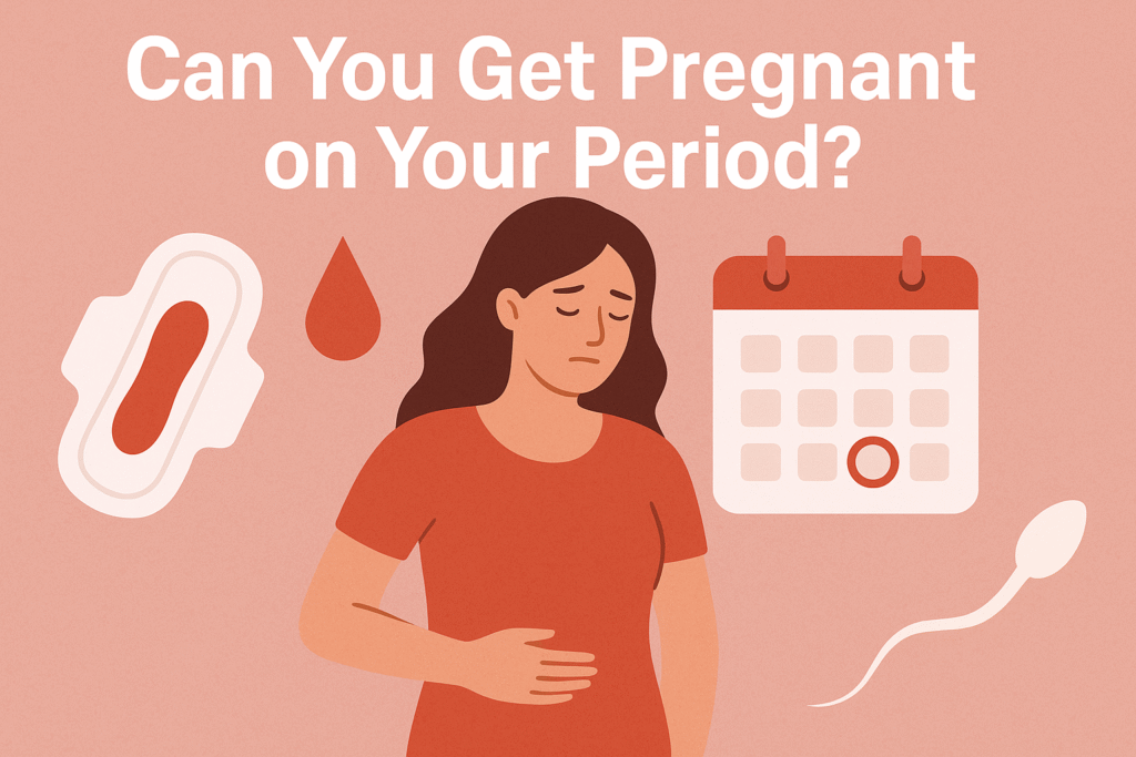 Can You Get Pregnant on Your Period
