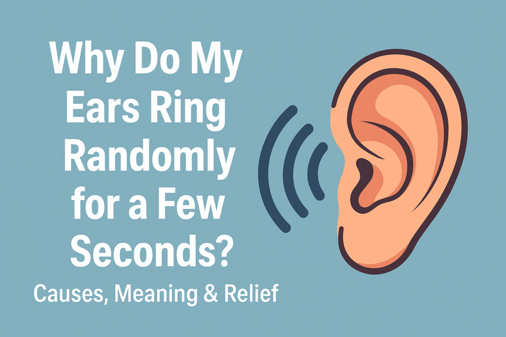 7 Powerful Reasons Why do Your Ears Ring Randomly for a Few Seconds