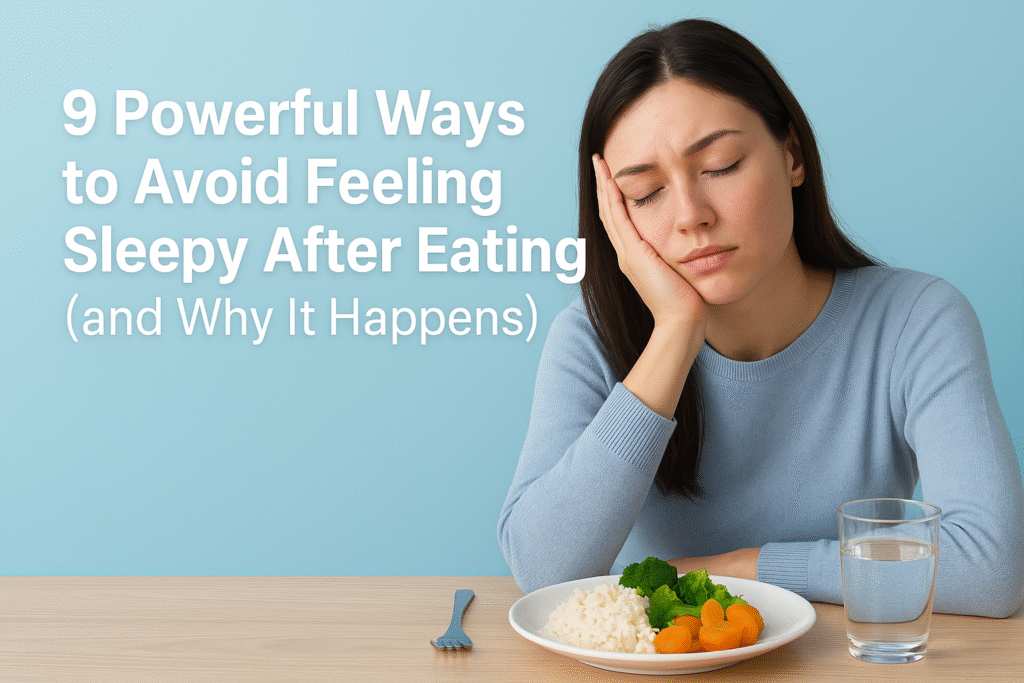 Ways to Avoid Feeling Sleepy After Eating