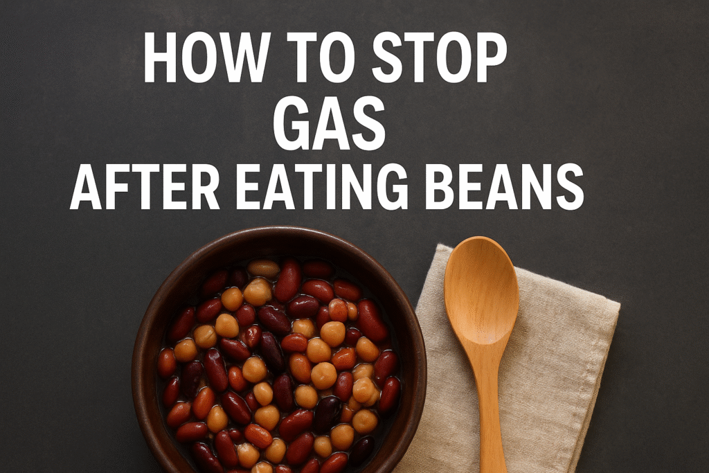 How to Stop Gas After Eating Beans