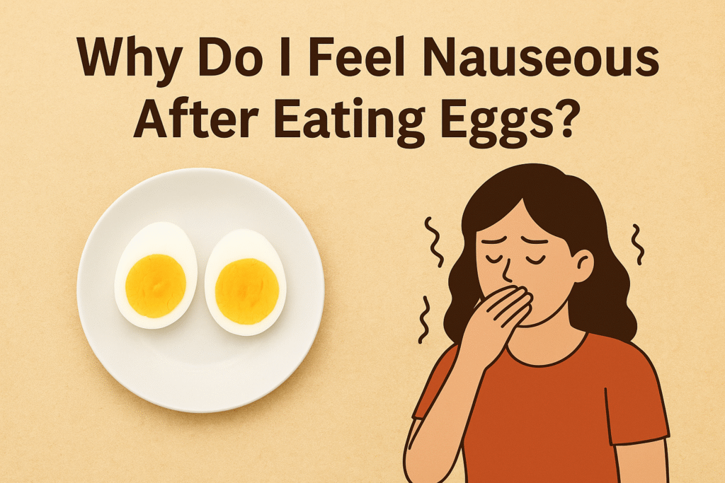 Why Do I Feel Nauseous After Eating Eggs