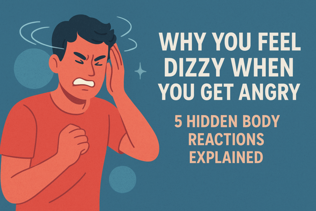 Why You Feel Dizzy When You Get Angry