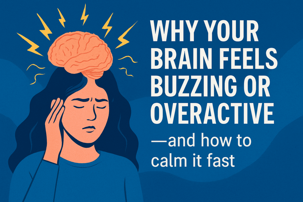why your brain feels buzzing or overactive